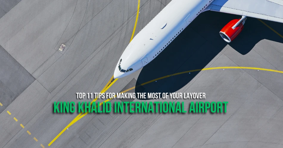 Top 11 Tips for Making the Most of Your Layover at RUH